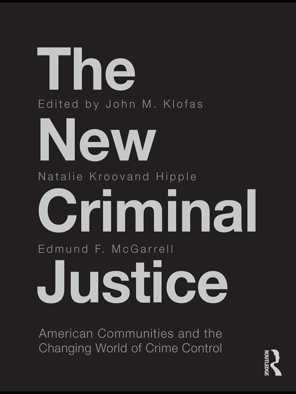 The New Criminal Justice by Edmund McGarrell, John Klofas, Natalie Kroovand Hipple