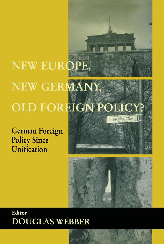 New Europe, New Germany, Old Foreign Policy? by Douglas Webber