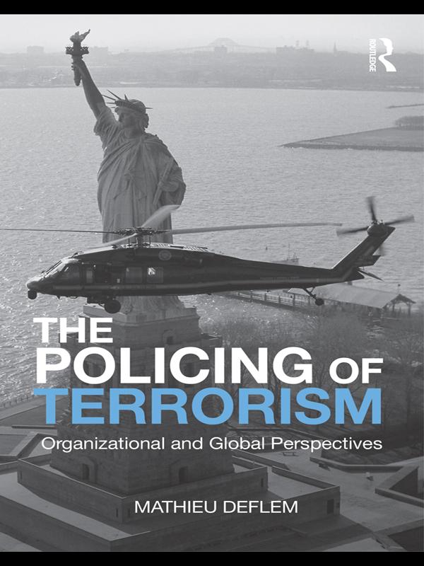 The Policing of Terrorism by Mathieu Deflem