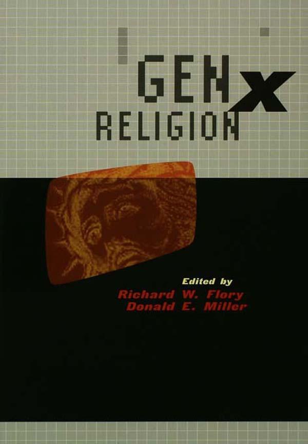 GenX Religion by Donald E. Miller, Richard W. Flory