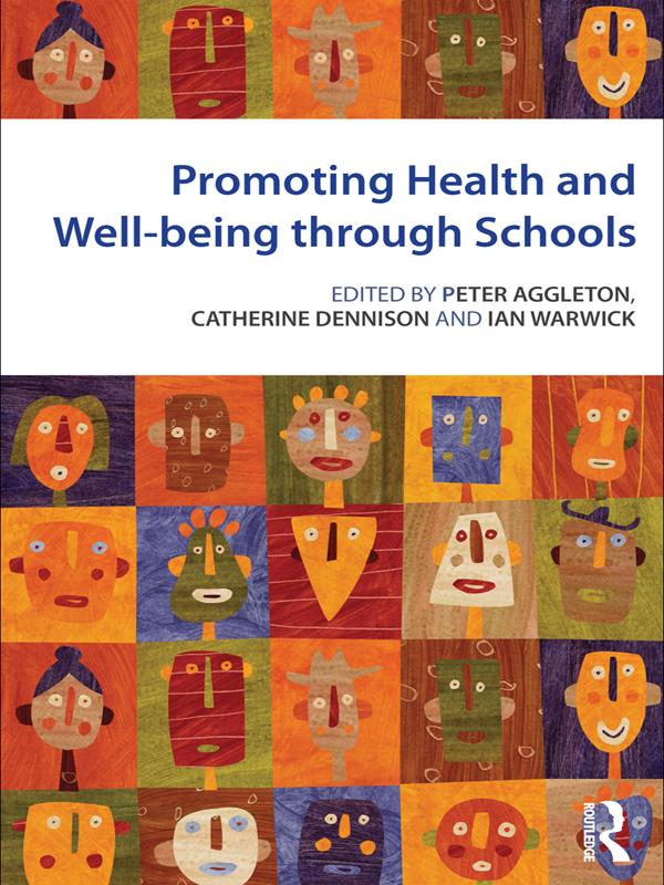 Promoting Health and Wellbeing through Schools by Catherine Dennison, Ian Warwick, Peter Aggleton