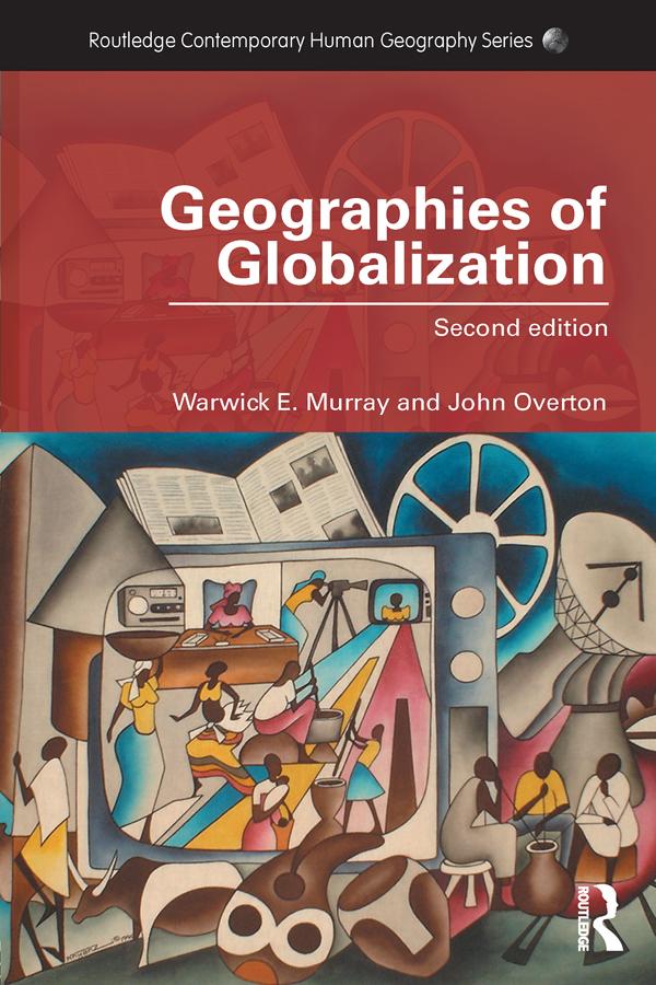 Geographies of Globalization by John Overton, Warwick Murray