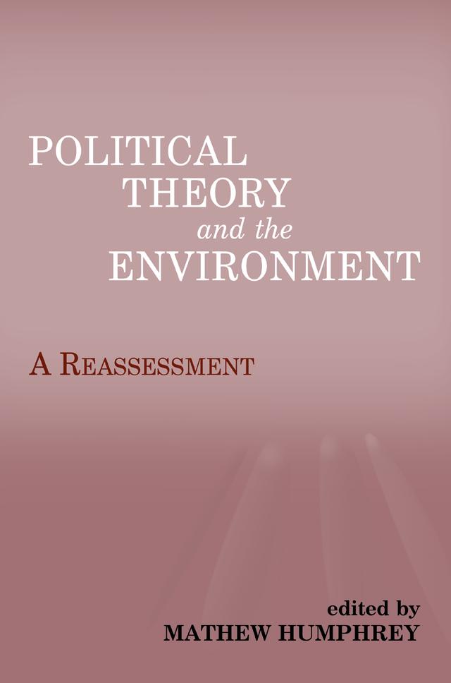 Political Theory and the Environment by Matthew Humphrey