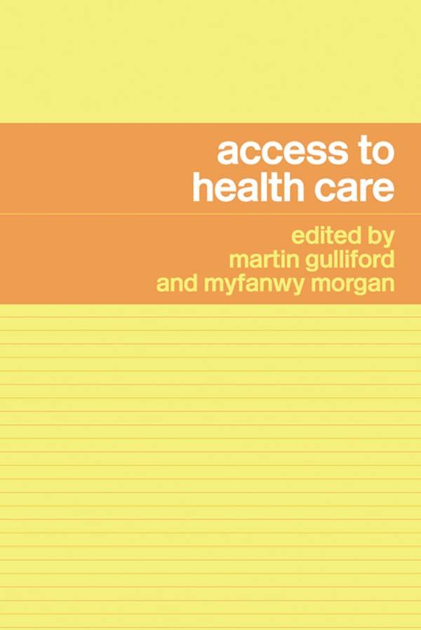 Access to Health Care by Martin Gulliford, Myfanwy Morgan