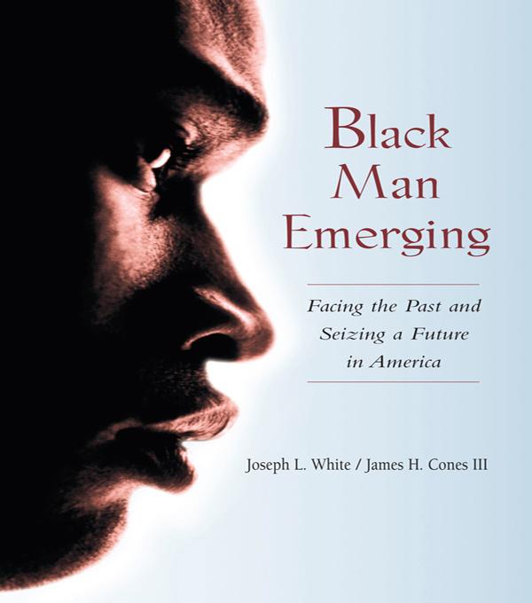 Black Man Emerging by James H. Cones III, Joseph L. White