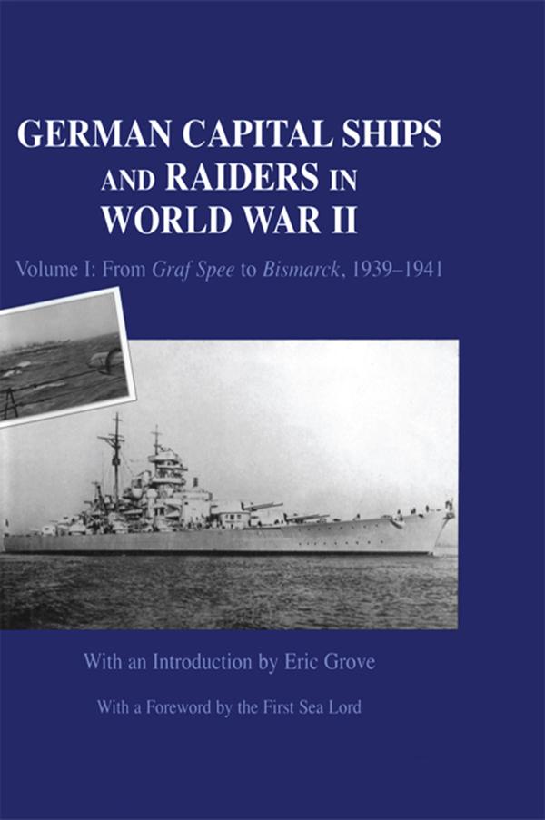 German Capital Ships and Raiders in World War II by Eric Grove