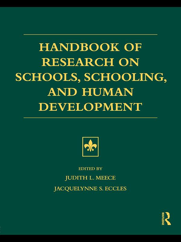 Handbook of Research on Schools, Schooling and Human Development by Jacquelynne S. Eccles, Judith L. Meece