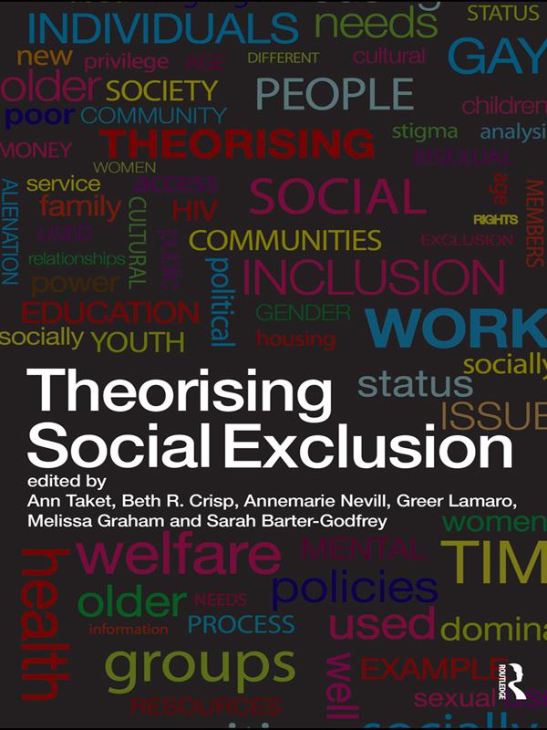Theorising Social Exclusion by Annemarie Nevill, Ann Taket, Beth R. Crisp, Greer Lamaro, Melissa Graham, Sarah Barter-Godfrey