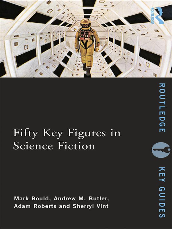 Fifty Key Figures in Science Fiction by Adam Roberts, Andrew Butler, Mark Bould, Sherryl Vint