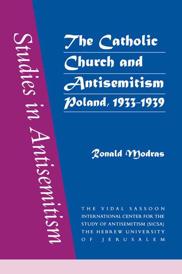 The Catholic Church and Antisemitism by Ronald Modras