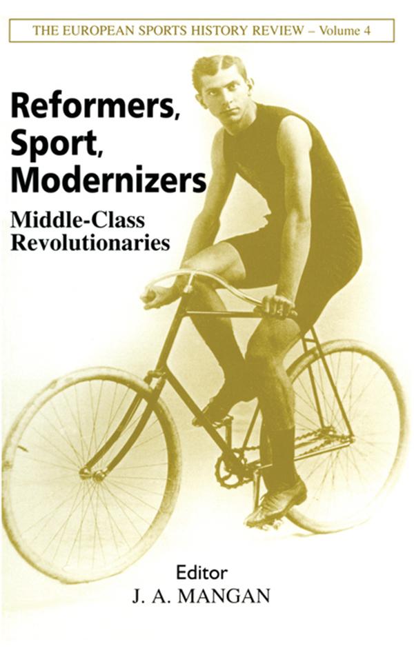 Reformers, Sport, Modernizers by J A Mangan