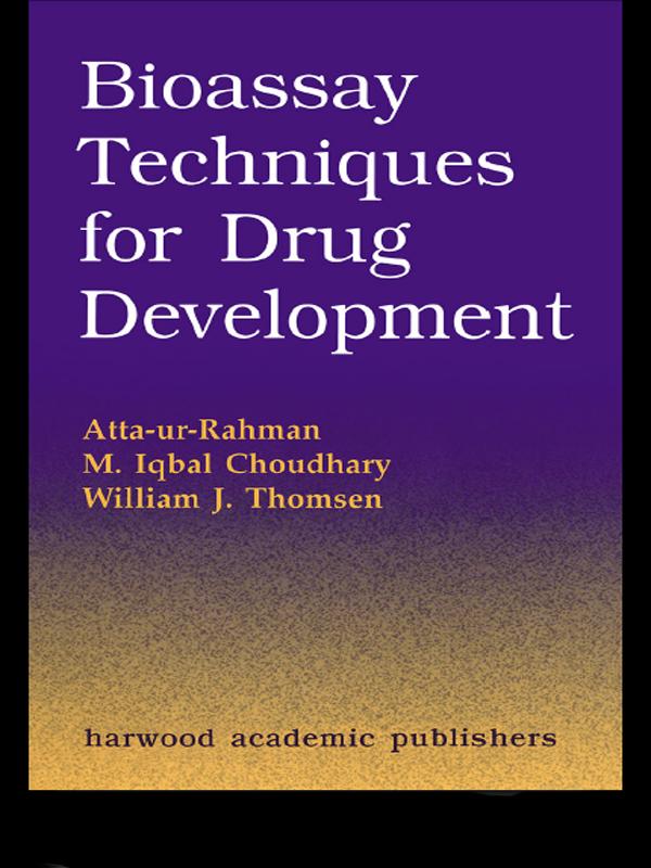 Bioassay Techniques for Drug Development by Atta-ur-Rahman, M. Iqbal Choudhary, William J. Thomsen