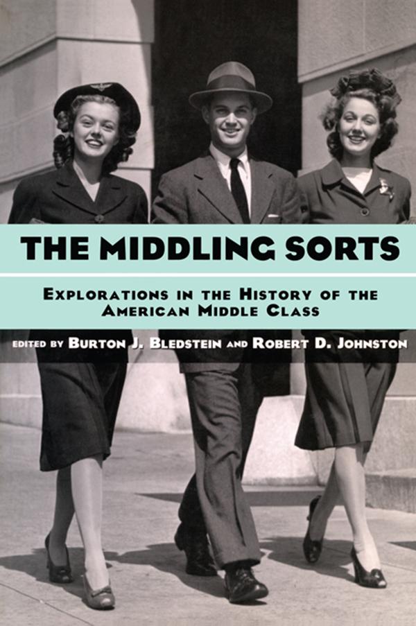 The Middling Sorts by Burton J. Bledstein, Robert D. Johnston