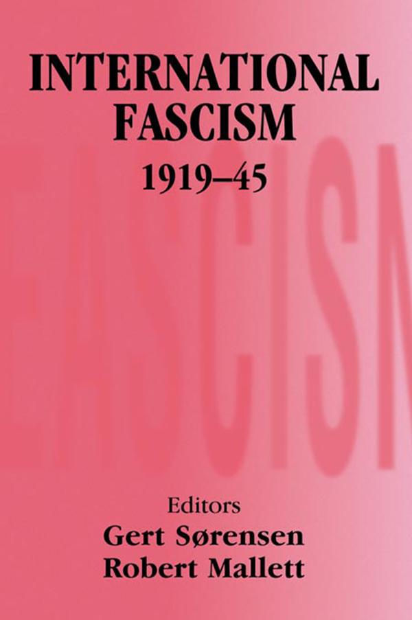 International Fascism, 1919-45 by Gert Sorensen, Robert Mallett