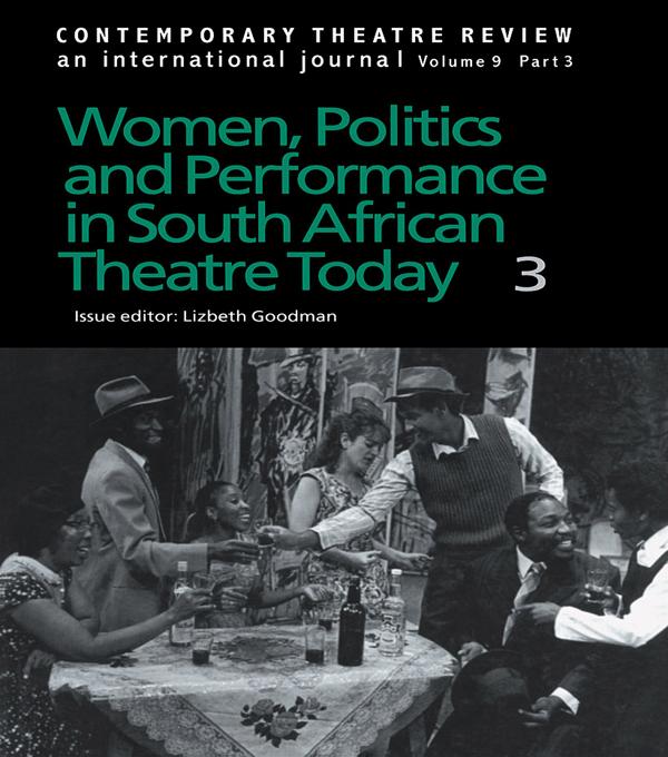 Women, Politics and Performance in South African Theatre Today by Lizbeth Goodman