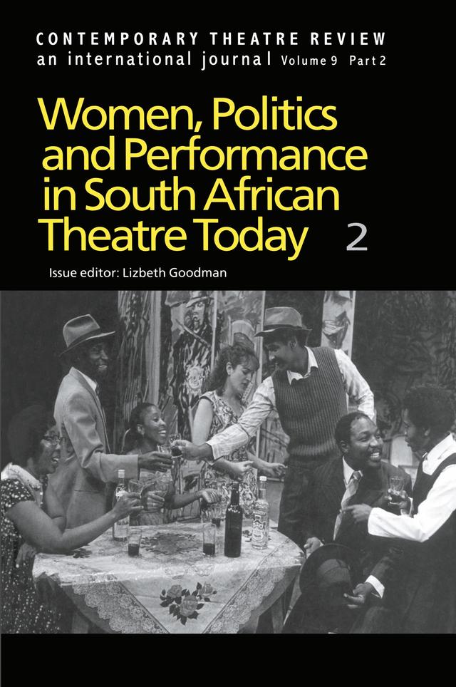 Women, Politics and Performance in South African Theatre Today by Goodman L