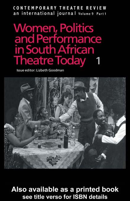Women, Politics and Performance in South African Theatre Today by Lizbeth Goodman
