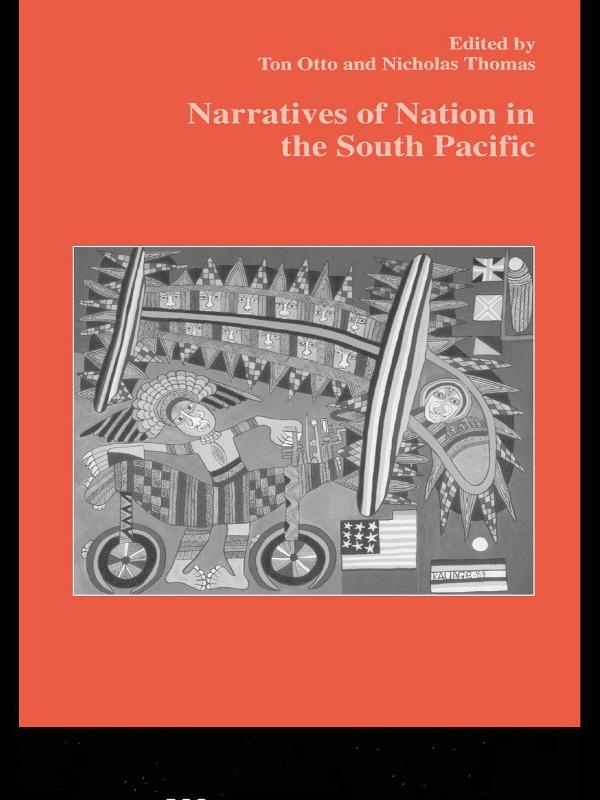 Narratives of Nation in the South Pacific by Nicholas Thomas, Ton Otto
