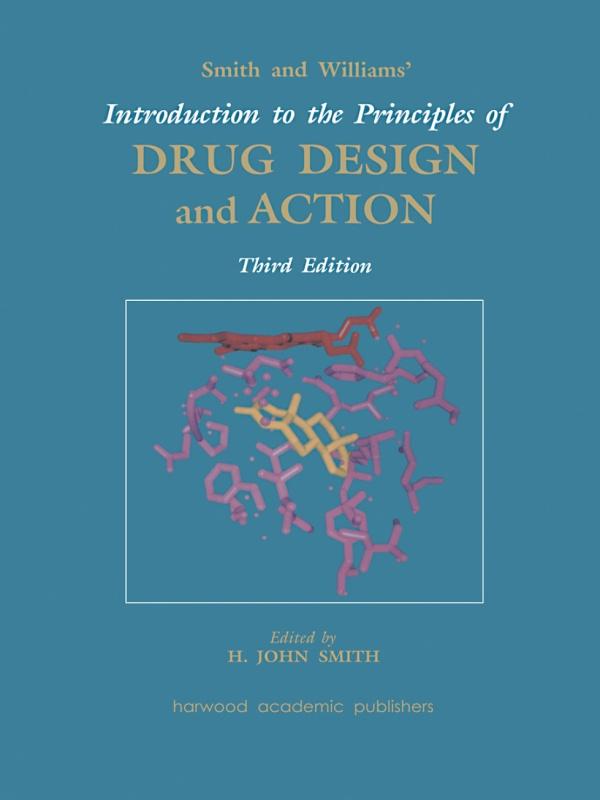 Smith and Williams' Introduction to the Principles of Drug Design and Action by H. John Smith, Hywel Williams