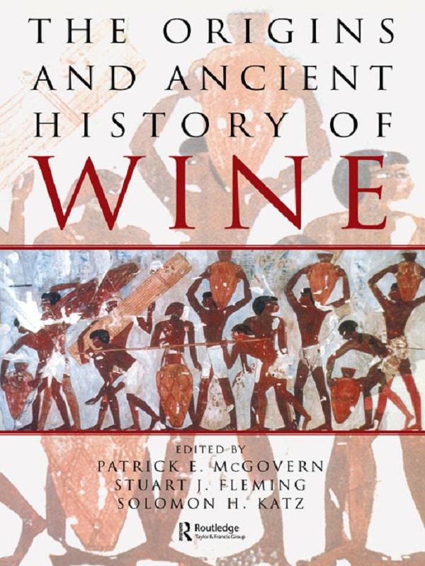 The Origins and Ancient History of Wine by Patrick E. McGovern, Solomon H. Katz, Stuart J. Fleming
