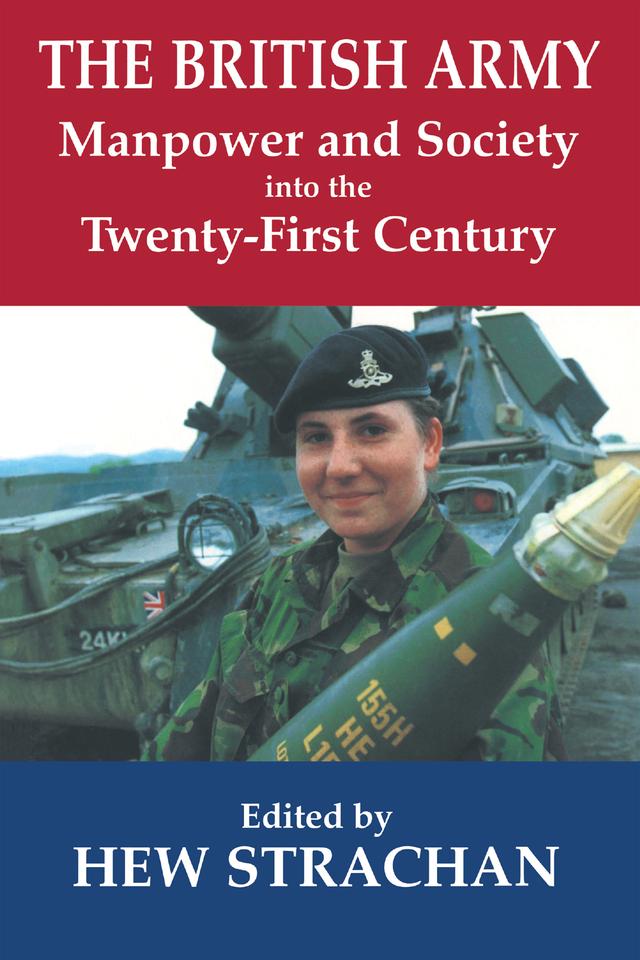 The British Army, Manpower and Society into the Twenty-first Century by Hew Strachan