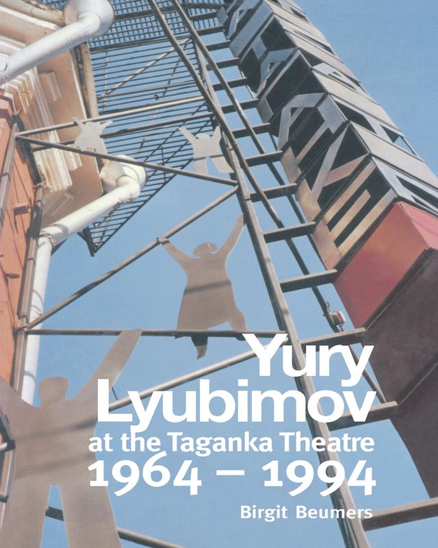 Yuri Lyubimov: Thirty Years at the Taganka Theatre by B. Beumers