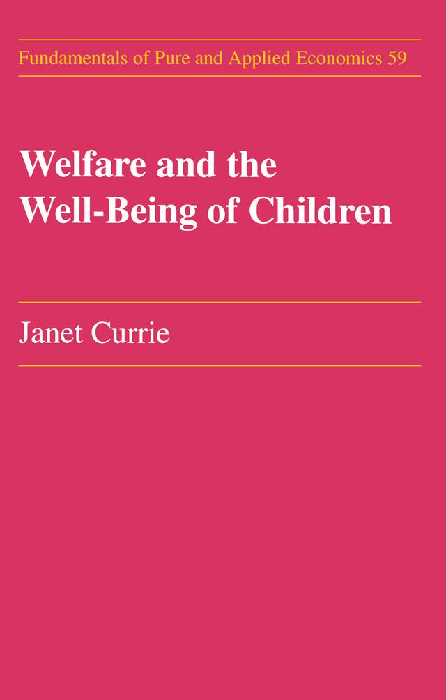 Welfare and the Well-Being of Children by Janet M. Currie