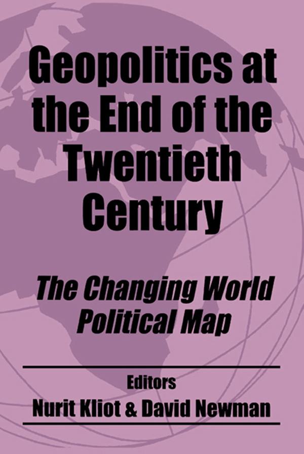 Geopolitics at the End of the Twentieth Century by David Newman, Nurit Kliot