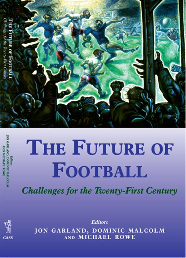 The Future of Football by Dominic Malcolm, Jon Garland, Mike Rowe