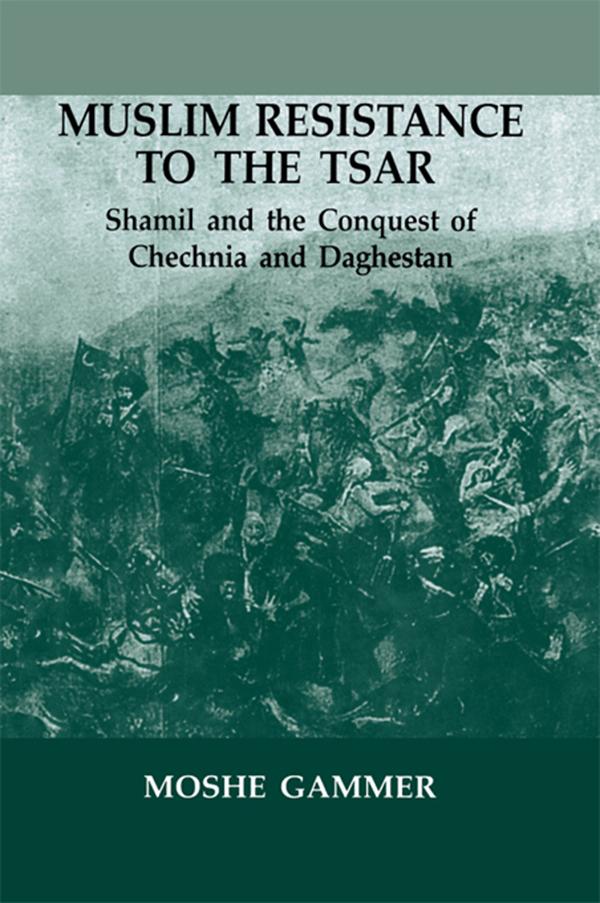 Muslim Resistance to the Tsar by Moshe Gammer