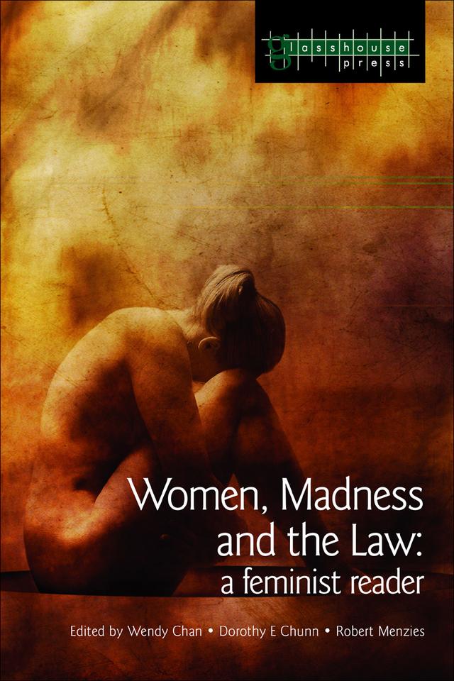 Women, Madness and the Law by Dorothy E. Chunn, Robert Menzies, Wendy Chan