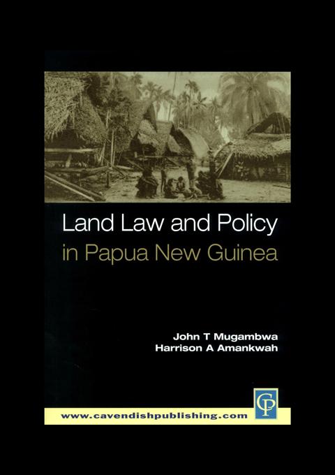 Land Law and Policy in Papua New Guinea by Harrison A. Amankwah, John T. Mugambwa
