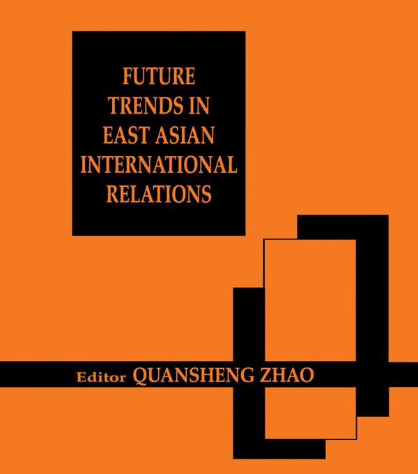 Future Trends in East Asian International Relations by Quansheng Zhao