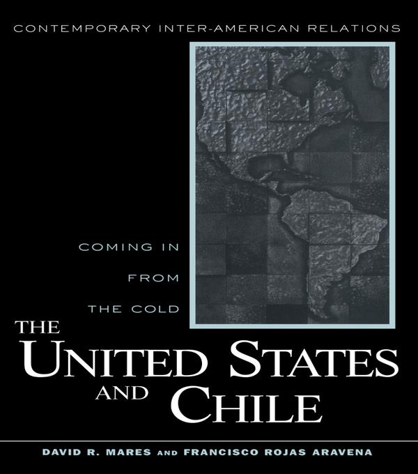 United States and Chile by David R. Mares, Francisco Rojas Aravena