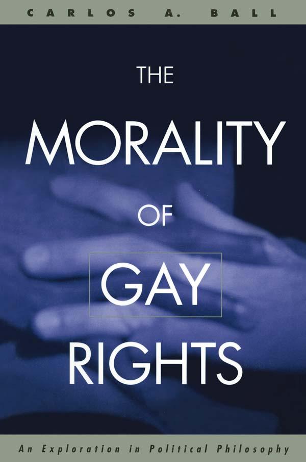 The Morality of Gay Rights by Carlos Ball