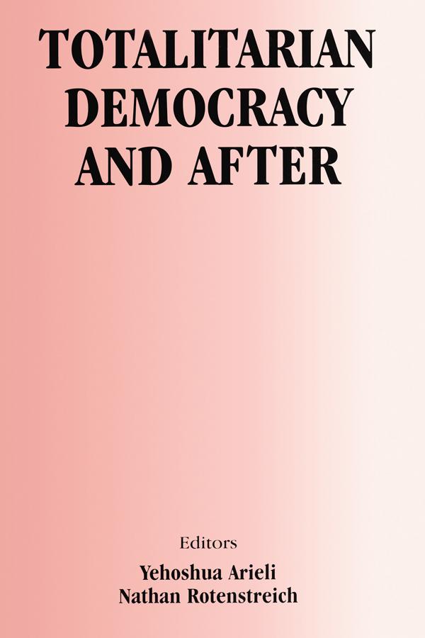 Totalitarian Democracy and After by Nathan Rotenstreich, Yehoshua Arieli