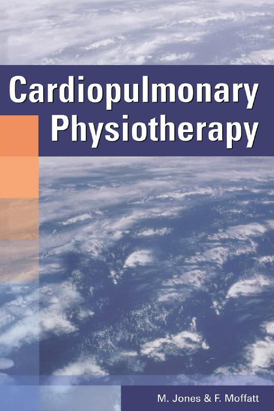 Cardiopulmonary Physiotherapy by F Moffatt, MSc, MCSP, M Jones, PhD, MCSP