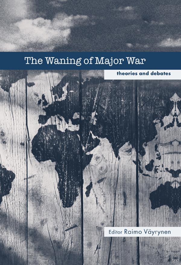 The Waning of Major War by Raimo Vayrynen
