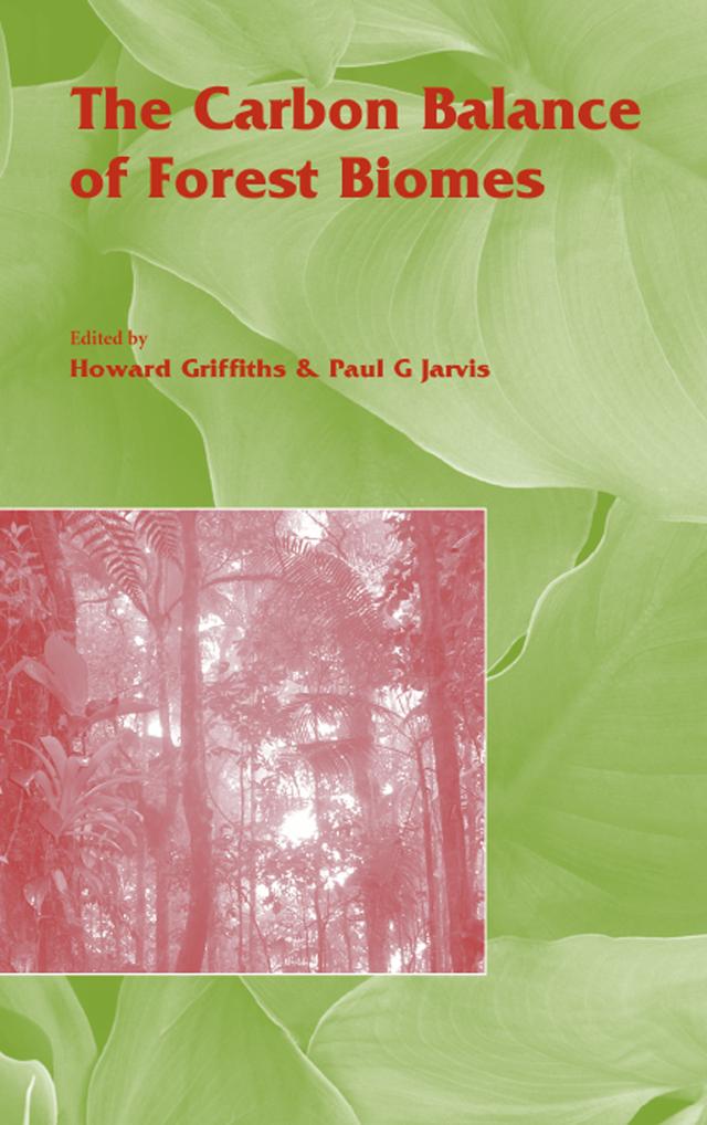 The Carbon Balance of Forest Biomes by Howard Griffith, Paul Jarvis