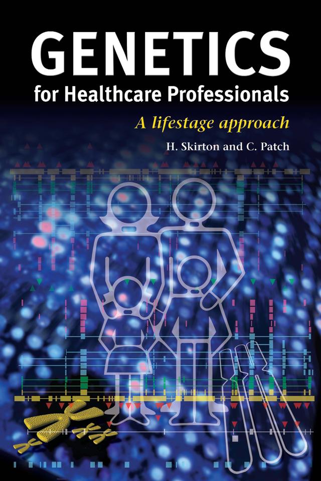 Genetics for Healthcare Professionals by Christine Patch, Heather Skirton