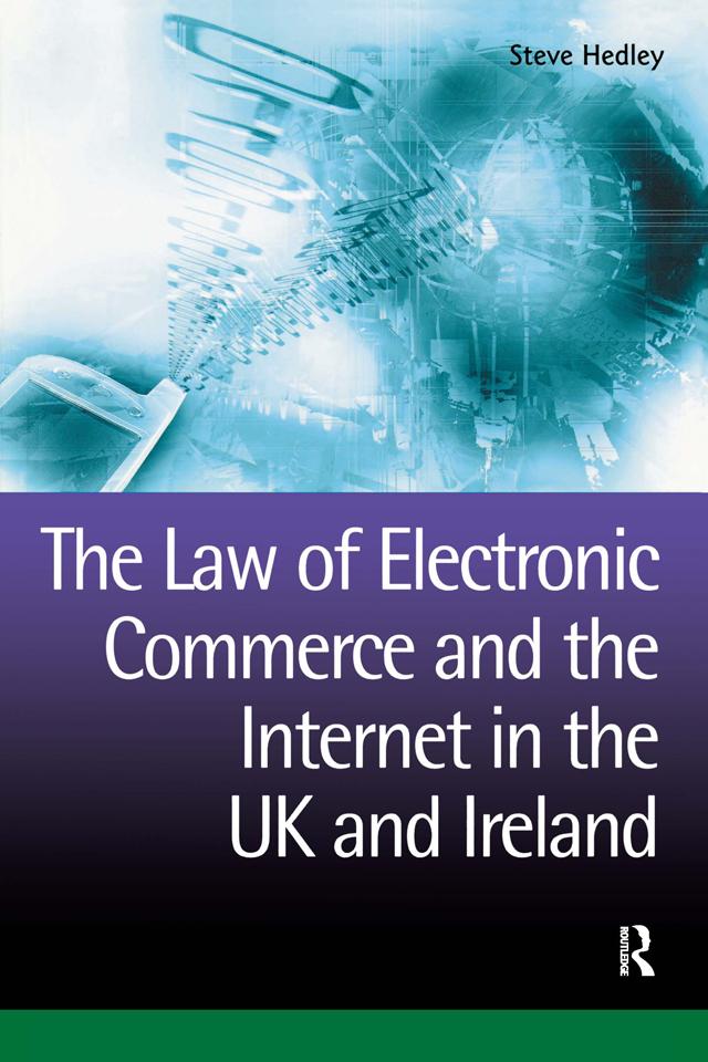 The Law of Electronic Commerce and the Internet in the UK and Ireland by Steve Hedley