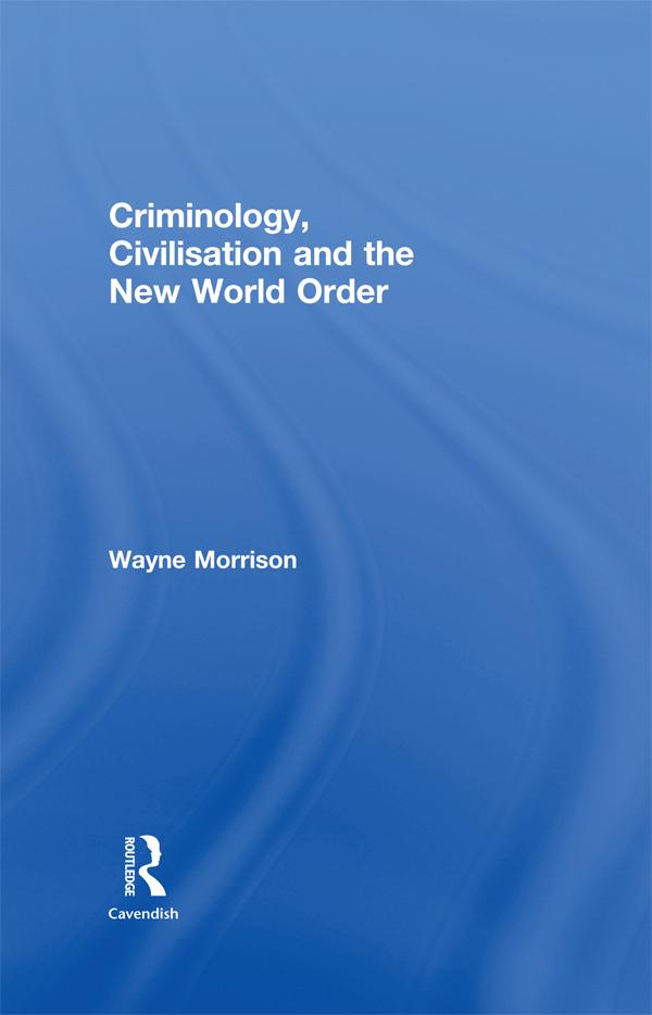 Criminology, Civilisation and the New World Order by Wayne Morrison