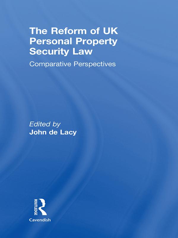 The Reform of UK Personal Property Security Law by John de Lacy