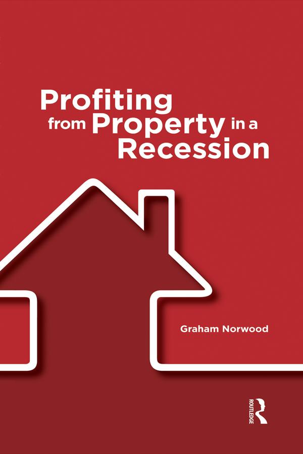 Profiting from Property in a Recession by Graham Norwood