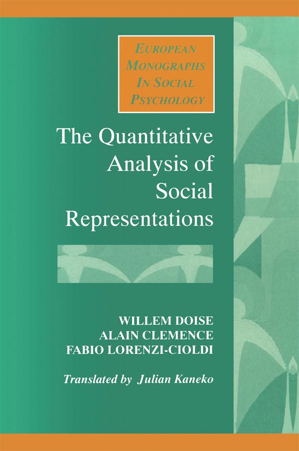 The Quantitative Analysis of Social Representations by Alain Clemence, Fabio Lorenzi-Cioldi, Willem Doise
