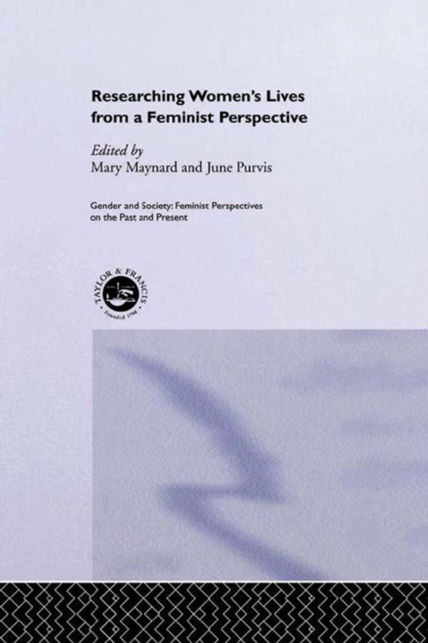 Researching Women's Lives From A Feminist Perspective by June Purvis, Mary Maynard