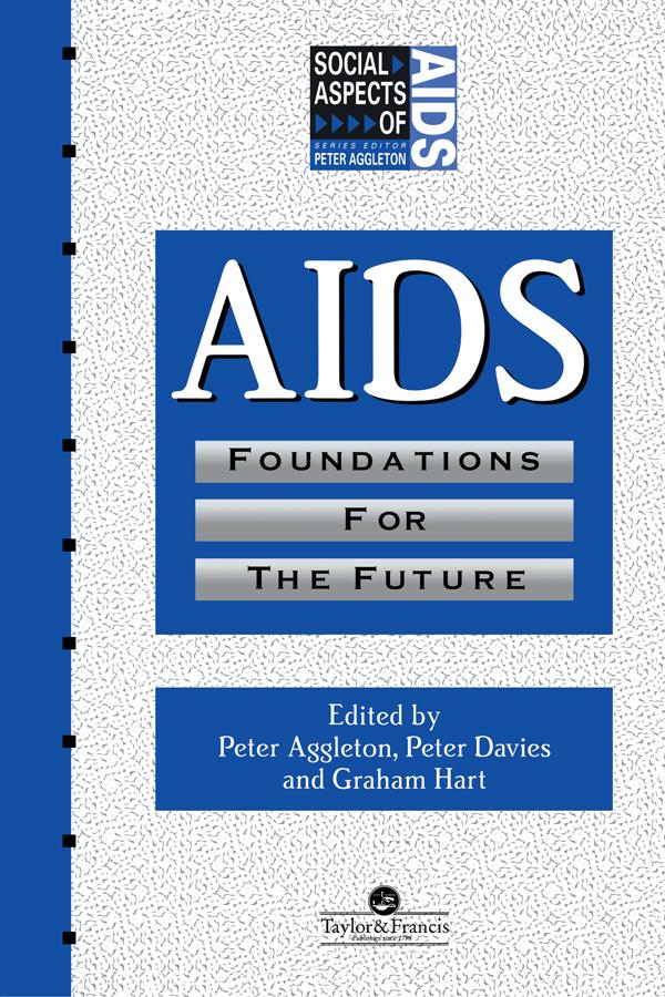 AIDS: Foundations For The Future by Graham Hart, Peter Aggleton, Peter Davies