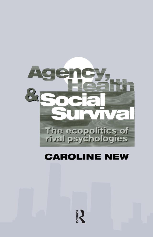 Agency, Health And Social Survival by Caroline New