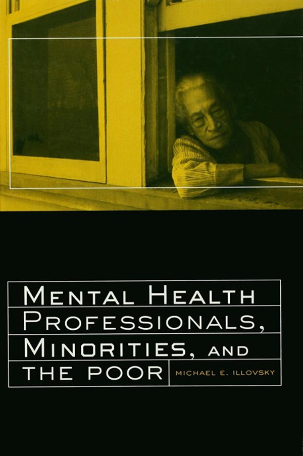 Mental Health Professionals, Minorities and the Poor by Michael E. Illovsky