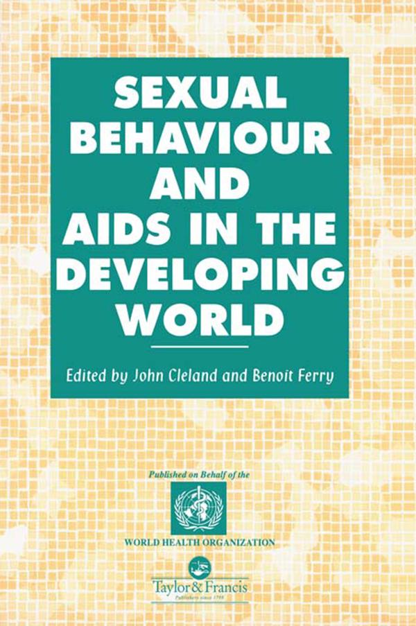 Sexual Behaviour and AIDS in the Developing World by Benoit Ferry, John Cleland